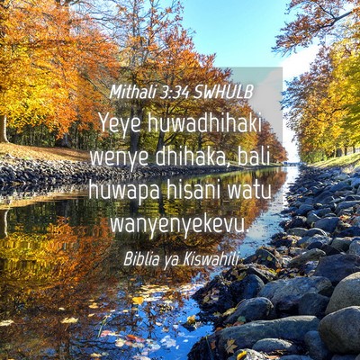 Picture 04 - Mithali 3:34 SWHULB - Yeye huwadhihaki wenye dhihaka, bali huwapa - Bible Verse Picture