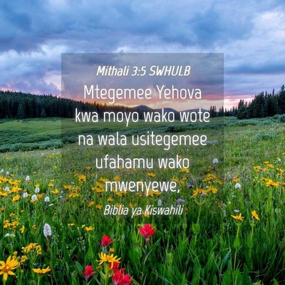 Picture 04 - Mithali 3:5 SWHULB - Mtegemee Yehova kwa moyo wako wote na wala - Bible Verse Picture