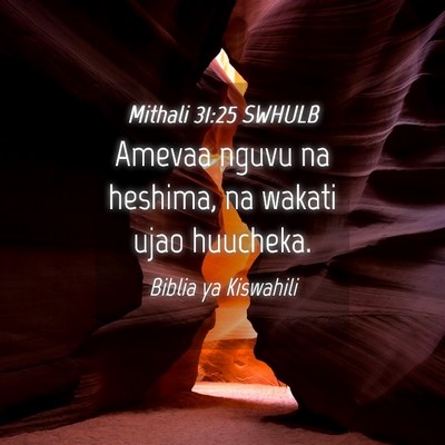 Picture 04 - Mithali 31:25 SWHULB - Amevaa nguvu na heshima, na wakati ujao - Bible Verse Picture
