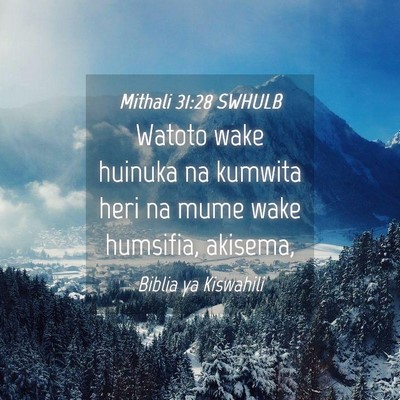 Picture 04 - Mithali 31:28 SWHULB - Watoto wake huinuka na kumwita heri na mume wake - Bible Verse Picture