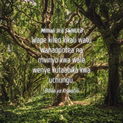 Picture 04 - Mithali 31:6 SWHULB - Wape kileo kikali watu wanaopotea na mvinyo kwa - Bible Verse Picture