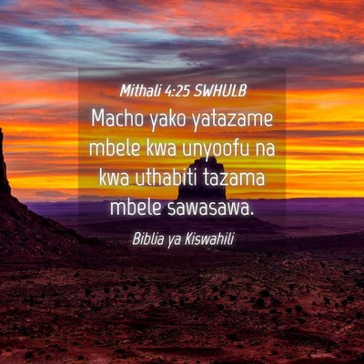 Picture 04 - Mithali 4:25 SWHULB - Macho yako yatazame mbele kwa unyoofu na kwa - Bible Verse Picture
