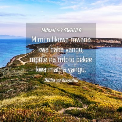 Picture 04 - Mithali 4:3 SWHULB - Mimi nilikuwa mwana kwa baba yangu, mpole na - Bible Verse Picture