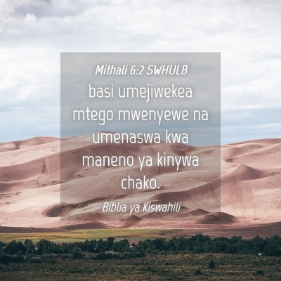 Picture 04 - Mithali 6:2 SWHULB - basi umejiwekea mtego mwenyewe na umenaswa kwa - Bible Verse Picture