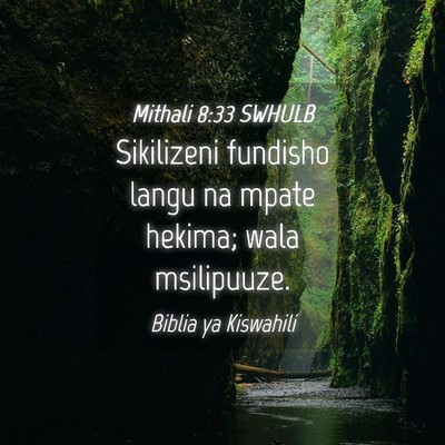 Picture 04 - Mithali 8:33 SWHULB - Sikilizeni fundisho langu na mpate hekima; wala - Bible Verse Picture