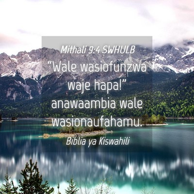 Picture 04 - Mithali 9:4 SWHULB - “Wale wasiofunzwa waje hapa!” anawaambia wale - Bible Verse Picture