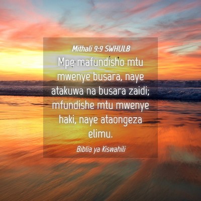 Picture 04 - Mithali 9:9 SWHULB - Mpe mafundisho mtu mwenye busara, naye atakuwa na - Bible Verse Picture