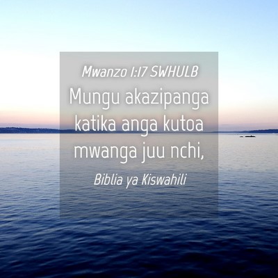 Picture 04 - Mwanzo 1:17 SWHULB - Mungu akazipanga katika anga kutoa mwanga juu - Bible Verse Picture