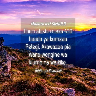 Picture 04 - Mwanzo 11:17 SWHULB - Eberi aliishi miaka 430 baada ya kumzaa Pelegi. - Bible Verse Picture