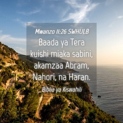Picture 04 - Mwanzo 11:26 SWHULB - Baada ya Tera kuishi miaka sabini, akamzaa Abram, - Bible Verse Picture
