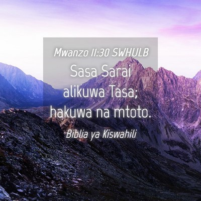 Picture 04 - Mwanzo 11:30 SWHULB - Sasa Sarai alikuwa Tasa; hakuwa na - Bible Verse Picture