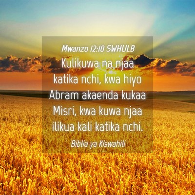 Picture 04 - Mwanzo 12:10 SWHULB - Kulikuwa na njaa katika nchi, kwa hiyo Abram - Bible Verse Picture