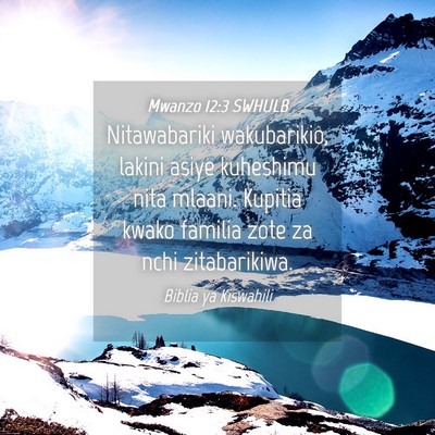 Picture 04 - Mwanzo 12:3 SWHULB - Nitawabariki wakubarikio, lakini asiye kuheshimu - Bible Verse Picture