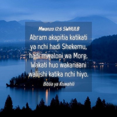 Picture 04 - Mwanzo 12:6 SWHULB - Abram akapitia katikati ya nchi hadi Shekemu, - Bible Verse Picture