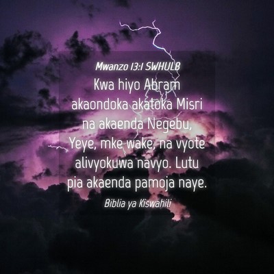 Picture 04 - Mwanzo 13:1 SWHULB - Kwa hiyo Abram akaondoka akatoka Misri na akaenda - Bible Verse Picture