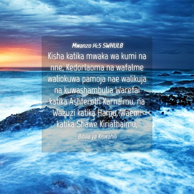 Picture 04 - Mwanzo 14:5 SWHULB - Kisha katika mwaka wa kumi na nne, Kedorlaoma na - Bible Verse Picture