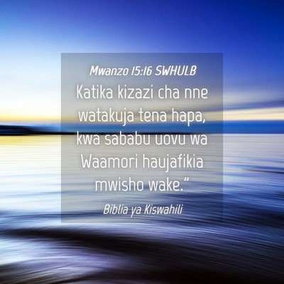 Picture 04 - Mwanzo 15:16 SWHULB - Katika kizazi cha nne watakuja tena hapa, kwa - Bible Verse Picture