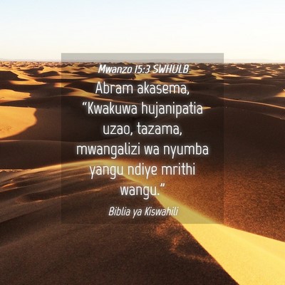 Picture 04 - Mwanzo 15:3 SWHULB - Abram akasema, “Kwakuwa hujanipatia uzao, - Bible Verse Picture