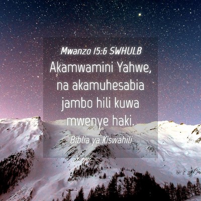 Picture 04 - Mwanzo 15:6 SWHULB - Akamwamini Yahwe, na akamuhesabia jambo hili kuwa - Bible Verse Picture