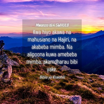 Picture 04 - Mwanzo 16:4 SWHULB - Kwa hiyo akawa na mahusiano na Hajiri, na akabeba - Bible Verse Picture