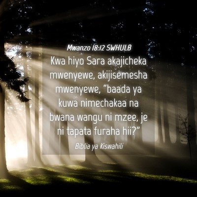 Picture 04 - Mwanzo 18:12 SWHULB - Kwa hiyo Sara akajicheka mwenyewe, akijisemesha - Bible Verse Picture