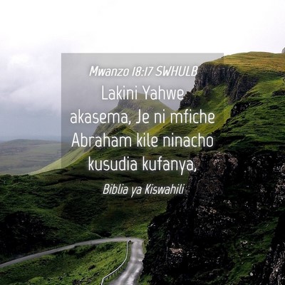 Picture 04 - Mwanzo 18:17 SWHULB - Lakini Yahwe akasema, Je ni mfiche Abraham kile - Bible Verse Picture