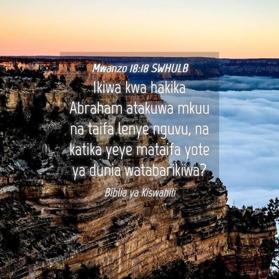 Picture 04 - Mwanzo 18:18 SWHULB - Ikiwa kwa hakika Abraham atakuwa mkuu na taifa - Bible Verse Picture