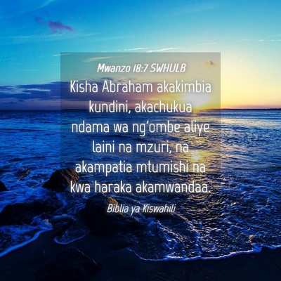 Picture 04 - Mwanzo 18:7 SWHULB - Kisha Abraham akakimbia kundini, akachukua ndama - Bible Verse Picture