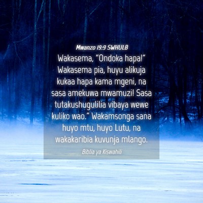 Picture 04 - Mwanzo 19:9 SWHULB - Wakasema, “Ondoka hapa!” Wakasema pia, huyu - Bible Verse Picture