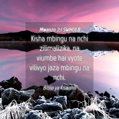 Picture 04 - Mwanzo 2:1 SWHULB - Kisha mbingu na nchi zilimalizika, na viumbe hai - Bible Verse Picture