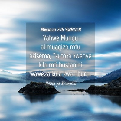 Picture 04 - Mwanzo 2:16 SWHULB - Yahwe Mungu alimuagiza mtu akisema, “kutoka - Bible Verse Picture
