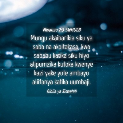 Picture 04 - Mwanzo 2:3 SWHULB - Mungu akaibarikia siku ya saba na akaitakasa, kwa - Bible Verse Picture