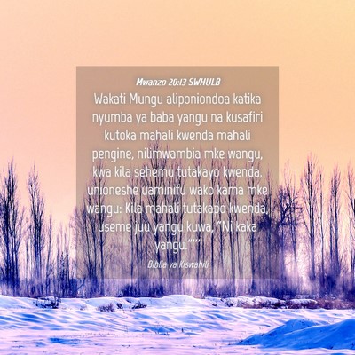 Picture 04 - Mwanzo 20:13 SWHULB - Wakati Mungu aliponiondoa katika nyumba ya baba - Bible Verse Picture