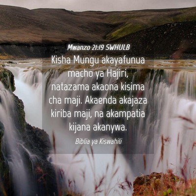 Picture 04 - Mwanzo 21:19 SWHULB - Kisha Mungu akayafunua macho ya Hajiri, natazama - Bible Verse Picture