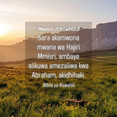 Picture 04 - Mwanzo 21:9 SWHULB - Sara akamwona mwana wa Hajiri Mmisri, ambaye - Bible Verse Picture
