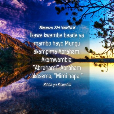 Picture 04 - Mwanzo 22:1 SWHULB - Ikawa kwamba baada ya mambo hayo Mungu akampima - Bible Verse Picture