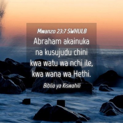 Picture 04 - Mwanzo 23:7 SWHULB - Abraham akainuka na kusujudu chini kwa watu wa - Bible Verse Picture