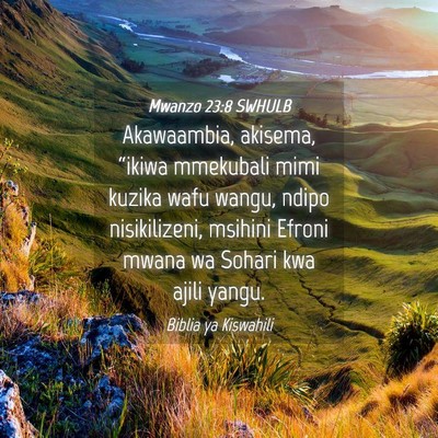 Picture 04 - Mwanzo 23:8 SWHULB - Akawaambia, akisema, “ikiwa mmekubali mimi - Bible Verse Picture