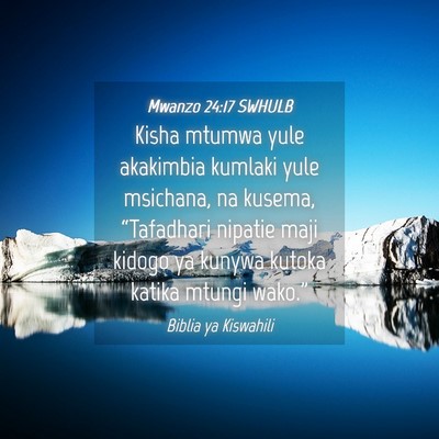 Picture 04 - Mwanzo 24:17 SWHULB - Kisha mtumwa yule akakimbia kumlaki yule - Bible Verse Picture
