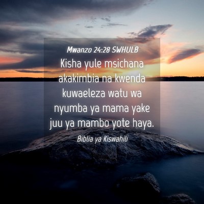 Picture 04 - Mwanzo 24:28 SWHULB - Kisha yule msichana akakimbia na kwenda kuwaeleza - Bible Verse Picture
