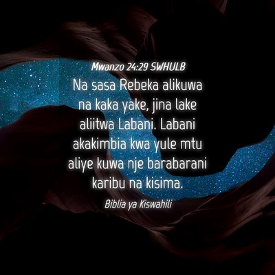 Picture 04 - Mwanzo 24:29 SWHULB - Na sasa Rebeka alikuwa na kaka yake, jina lake - Bible Verse Picture