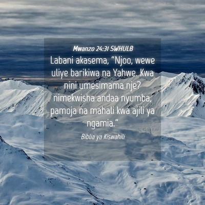 Picture 04 - Mwanzo 24:31 SWHULB - Labani akasema, “Njoo, wewe uliye barikiwa na - Bible Verse Picture