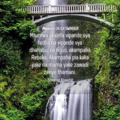 Picture 04 - Mwanzo 24:53 SWHULB - Mtumwa akaleta vipande vya fedha na vipande vya - Bible Verse Picture