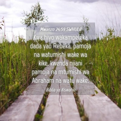 Picture 04 - Mwanzo 24:59 SWHULB - Kwa hiyo wakampeleka dada yao Rebeka, pamoja na - Bible Verse Picture
