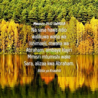Picture 04 - Mwanzo 25:12 SWHULB - Na sasa hawa ndio walikuwa wana wa Ishimaeli, - Bible Verse Picture