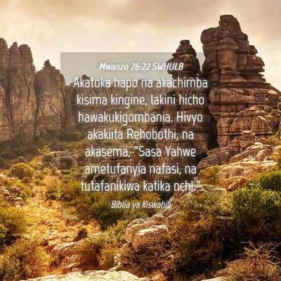 Picture 04 - Mwanzo 26:22 SWHULB - Akatoka hapo na akachimba kisima kingine, lakini - Bible Verse Picture