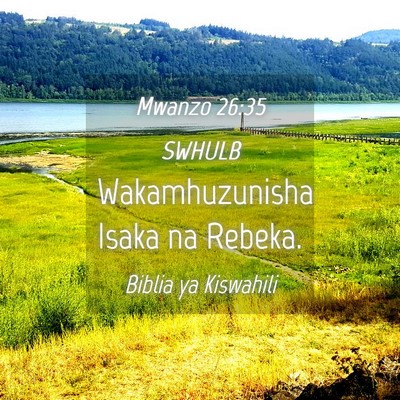 Picture 04 - Mwanzo 26:35 SWHULB - Wakamhuzunisha Isaka na - Bible Verse Picture
