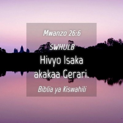 Picture 04 - Mwanzo 26:6 SWHULB - Hivyo Isaka akakaa - Bible Verse Picture