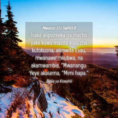 Picture 04 - Mwanzo 27:1 SWHULB - Isaka alipozeeka na macho yake kuwa mazito kiasi - Bible Verse Picture