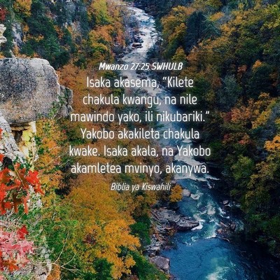 Picture 04 - Mwanzo 27:25 SWHULB - Isaka akasema, “Kilete chakula kwangu, na nile - Bible Verse Picture